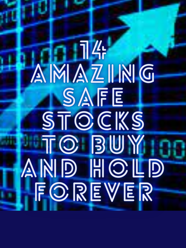 14 Amazing Safe Stocks to Buy and Hold Forever