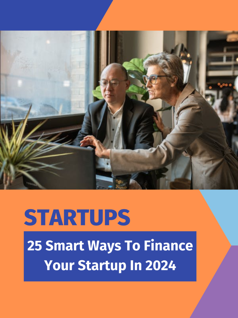 25 Smart Ways To Finance Your Startup in 2024
