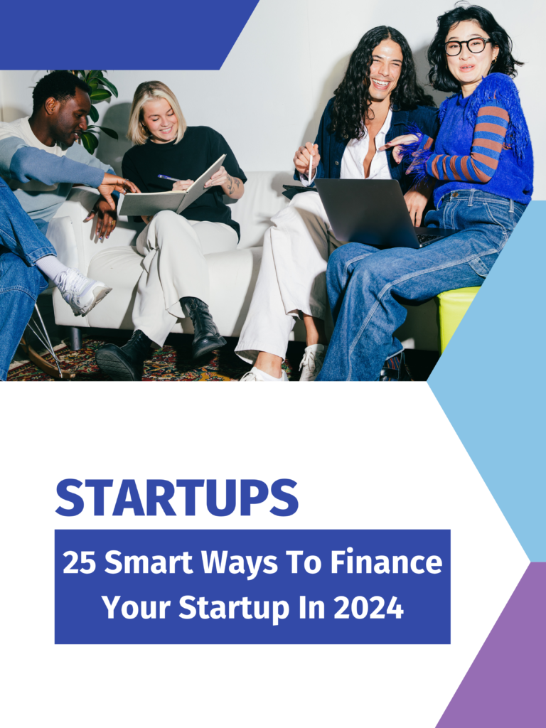 25 Smart Ways To Finance Your Startup in 2024