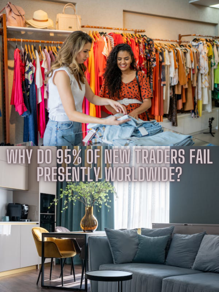 Why do 95% of New Traders Fail Presently Worldwide?