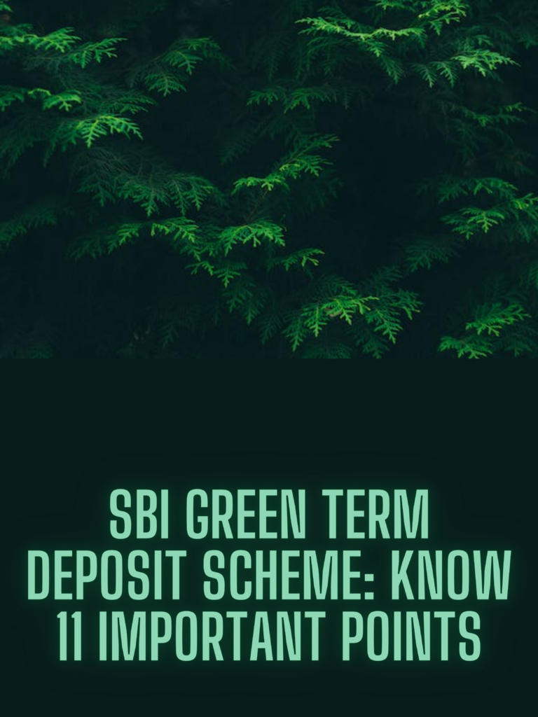 SBI Green Term Deposit Scheme Know 11 Important Points