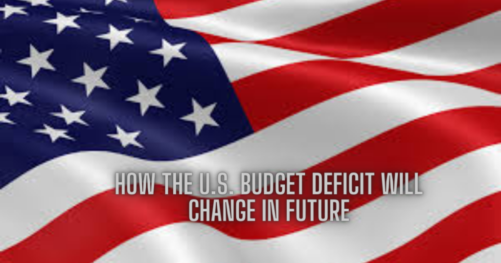 the U.S. Budget Deficit Will Change in Future know