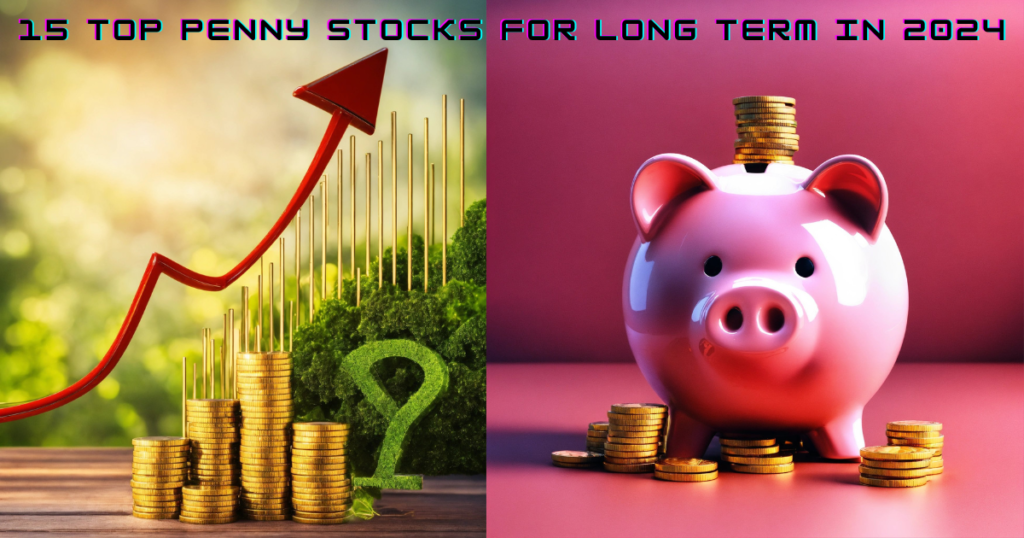 15 Top Penny Stocks for Long Term in 2024