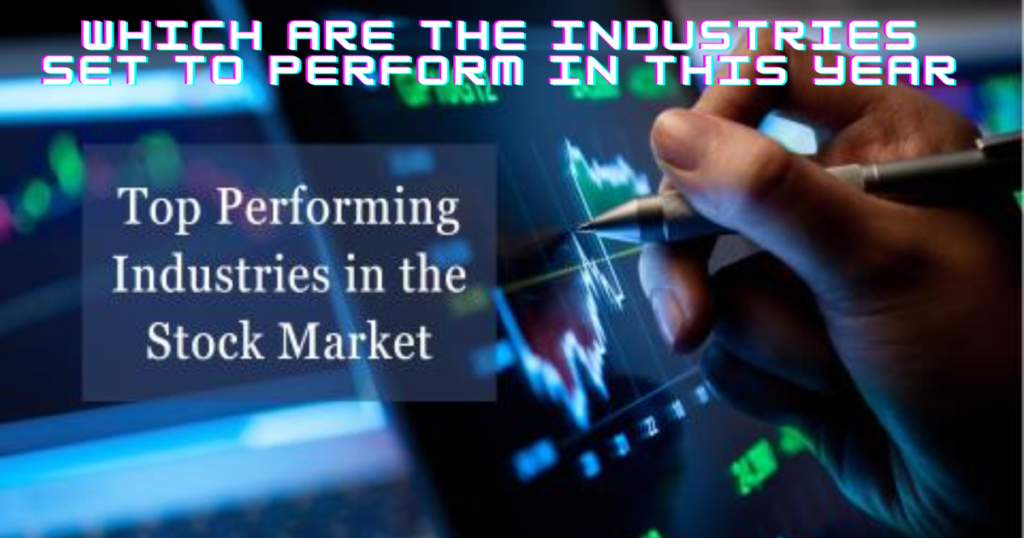 Industries Set to Perform in this year