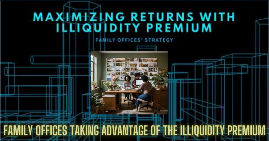 Illiquidity Premium How Family Offices Exploit it