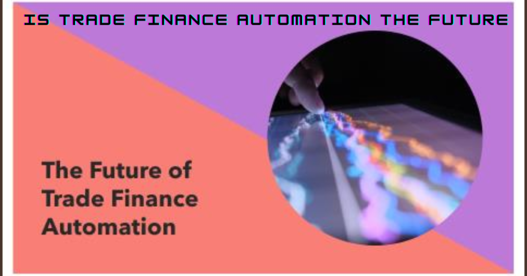 Is Trade Finance Automation the Future?