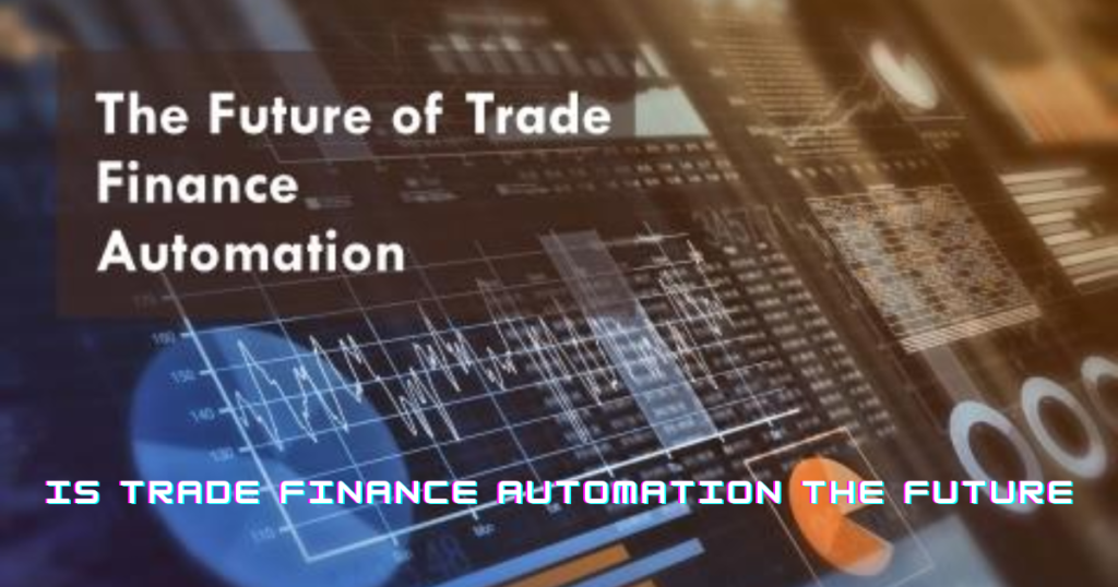 Is Trade Finance Automation the Future?