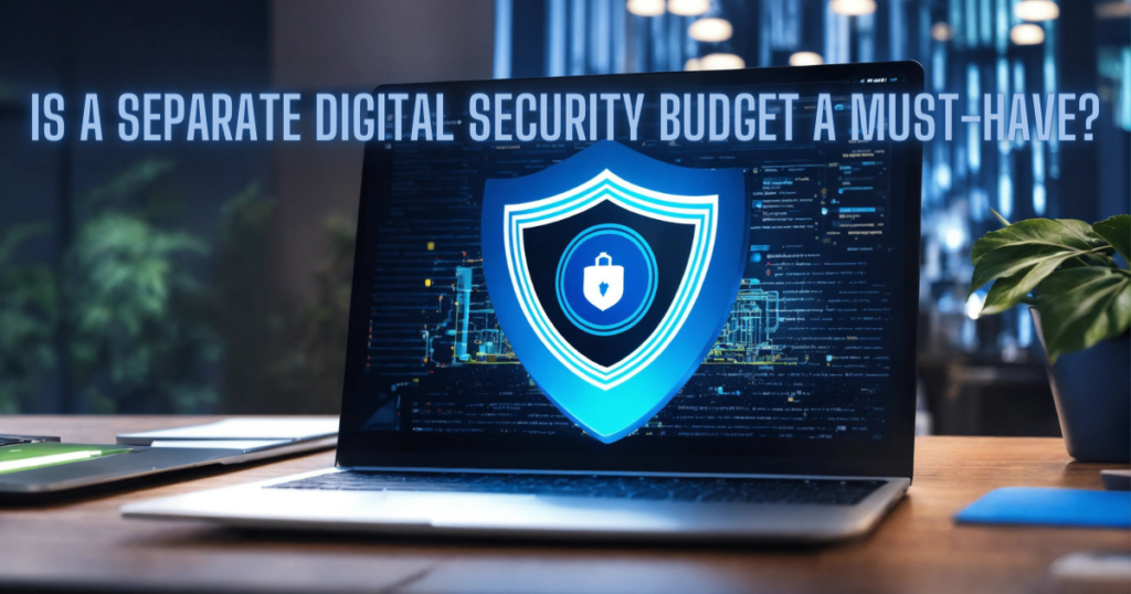 Separate Digital Security Budget