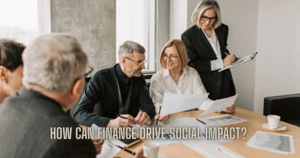 How Can Finance Drive Social Impact? 