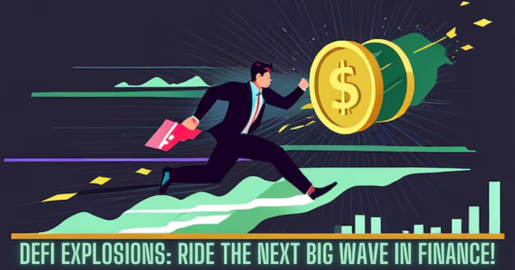 DeFi Explosions: Ride the Next Big Wave in Finance!