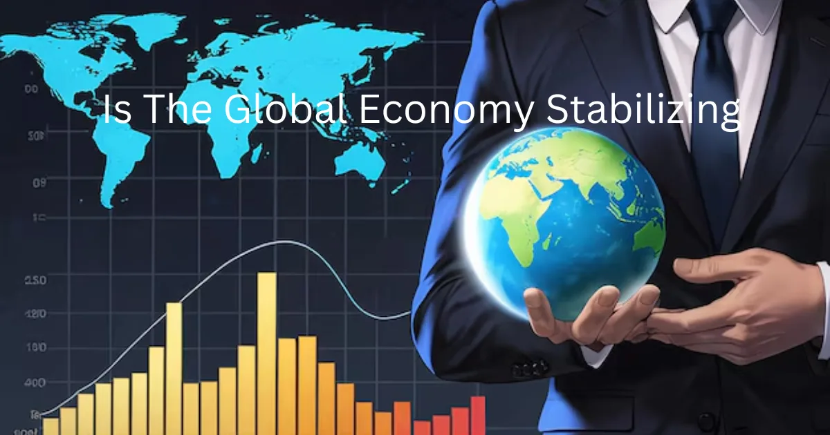 Global Economy Stabilizing Right Now