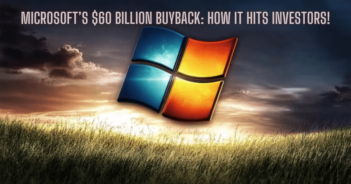 Microsoft’s 60 Billion Buyback How It Hits Investors! Now