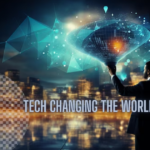 Tech Changing the World