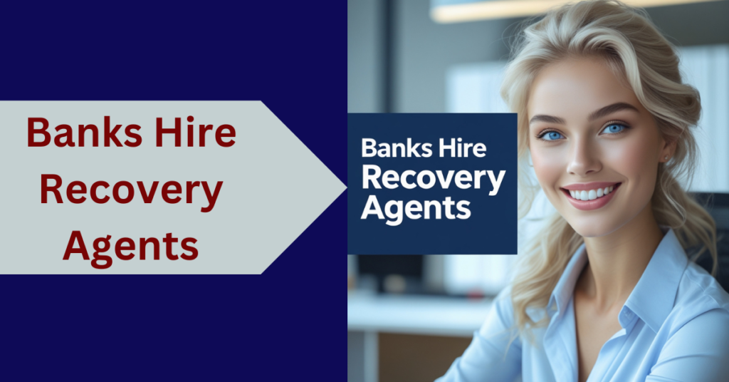 Banks Hire Recovery Agents